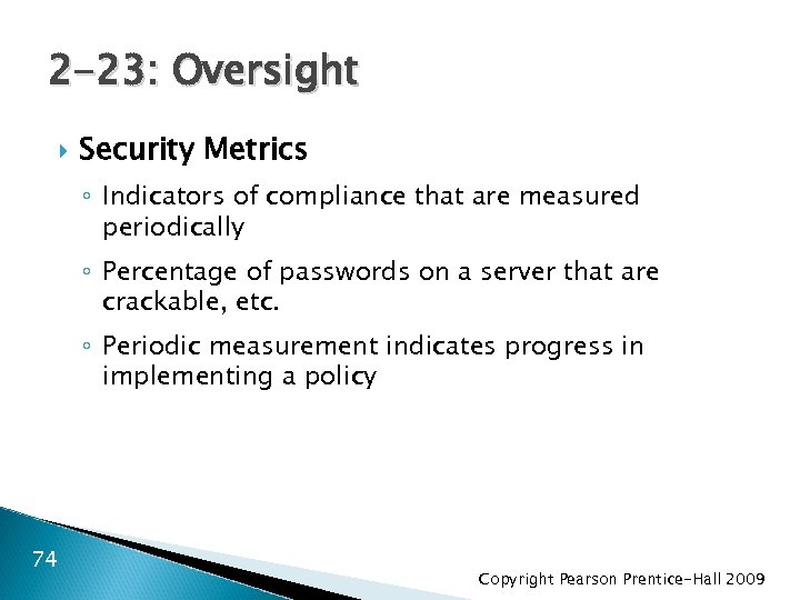 2 -23: Oversight Security Metrics ◦ Indicators of compliance that are measured periodically ◦