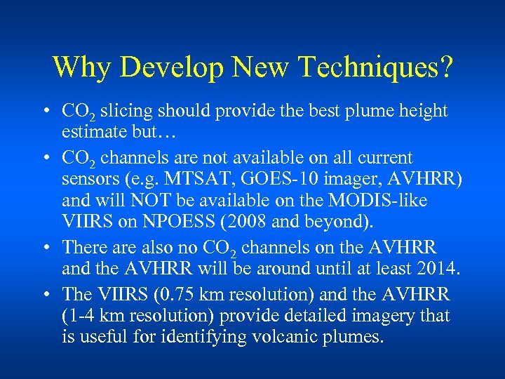 Why Develop New Techniques? • CO 2 slicing should provide the best plume height