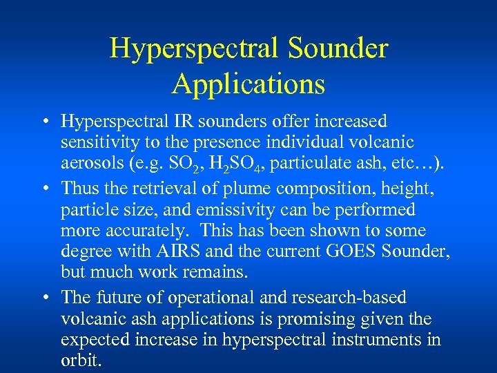 Hyperspectral Sounder Applications • Hyperspectral IR sounders offer increased sensitivity to the presence individual