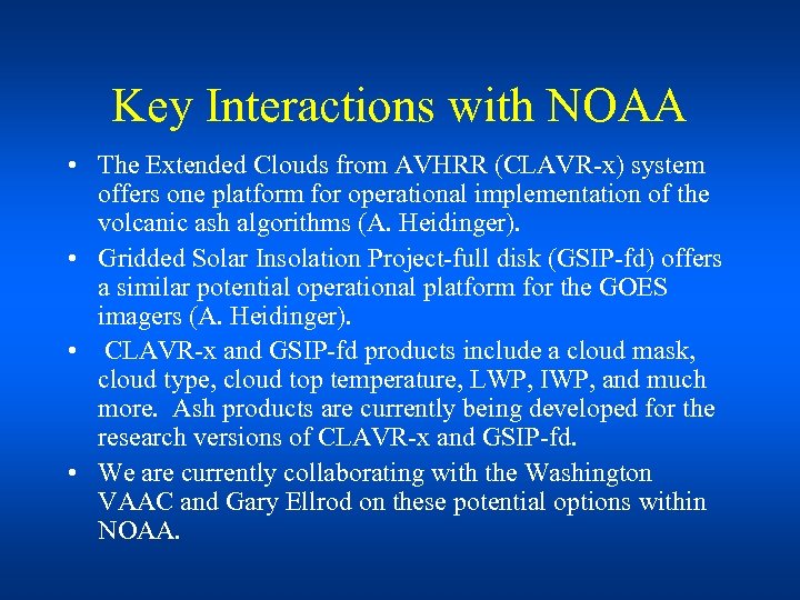 Key Interactions with NOAA • The Extended Clouds from AVHRR (CLAVR-x) system offers one