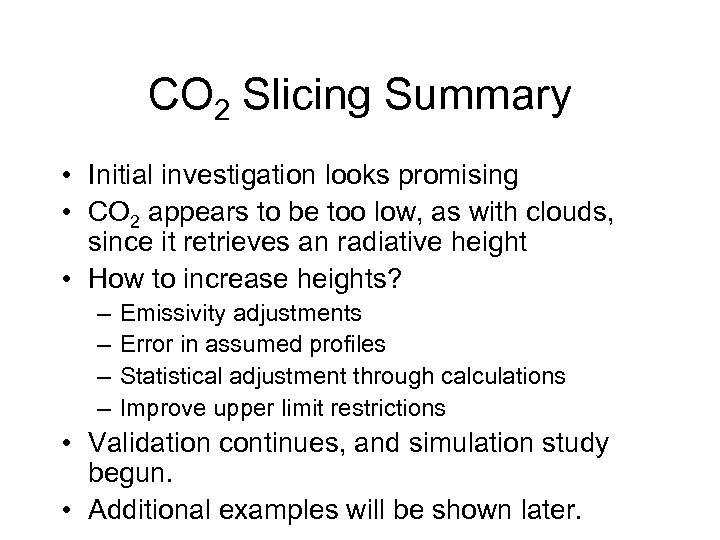 CO 2 Slicing Summary • Initial investigation looks promising • CO 2 appears to