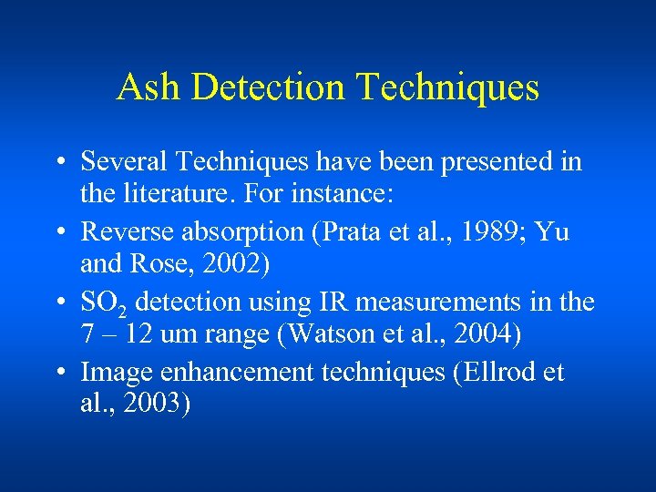 Ash Detection Techniques • Several Techniques have been presented in the literature. For instance: