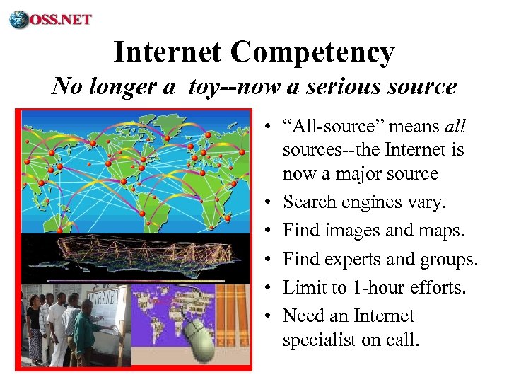 ® Internet Competency No longer a toy--now a serious source • “All-source” means all