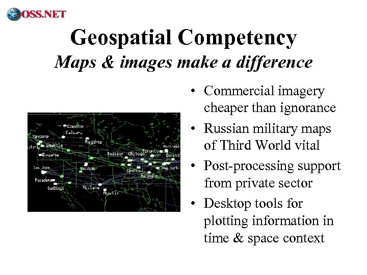 ® Geospatial Competency Maps & images make a difference • Commercial imagery cheaper than