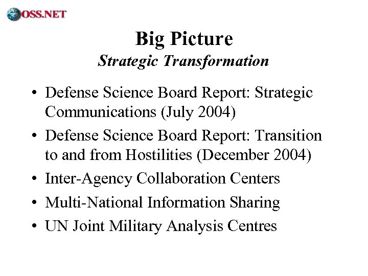 ® Big Picture Strategic Transformation • Defense Science Board Report: Strategic Communications (July 2004)