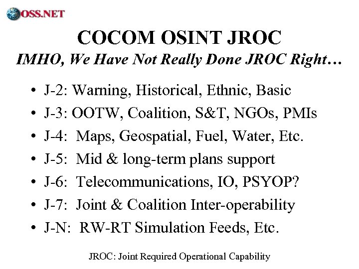 ® COCOM OSINT JROC IMHO, We Have Not Really Done JROC Right… • •