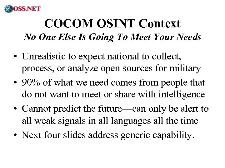 ® COCOM OSINT Context No One Else Is Going To Meet Your Needs •