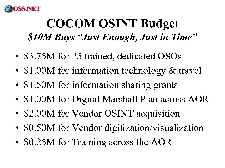 ® COCOM OSINT Budget $10 M Buys “Just Enough, Just in Time” • •