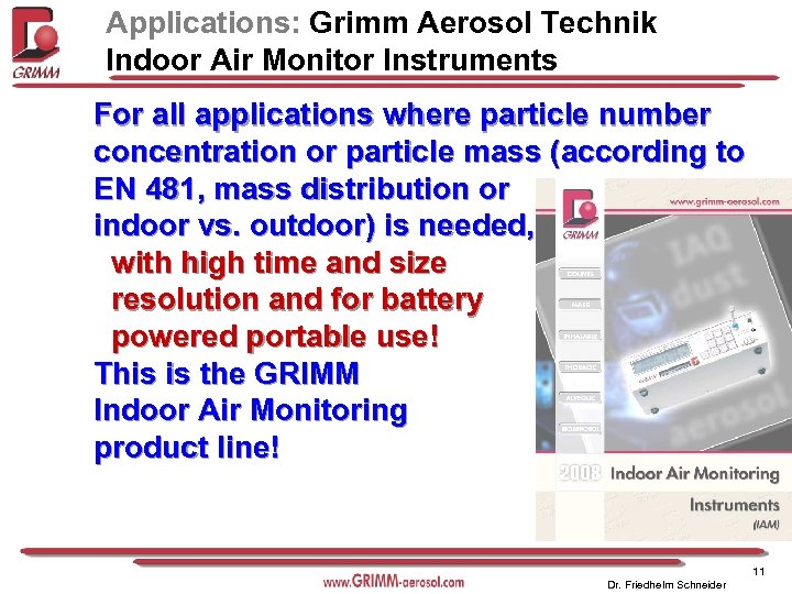 Applications: Grimm Aerosol Technik Indoor Air Monitor Instruments For all applications where particle number