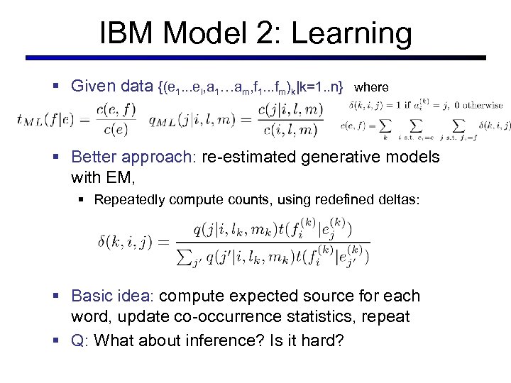 IBM Model 2: Learning § Given data {(e 1. . . el, a 1…am,