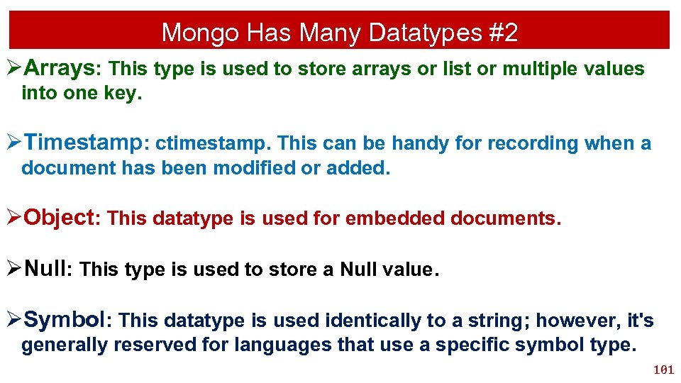 Mongo Has Many Datatypes #2 ØArrays: This type is used to store arrays or