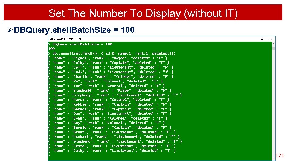 Set The Number To Display (without IT) ØDBQuery. shell. Batch. Size = 100 121