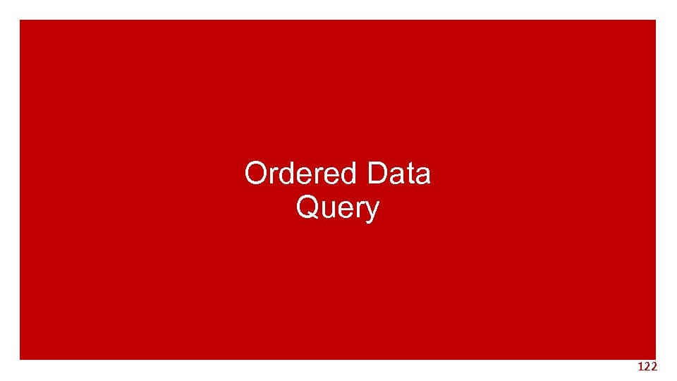 Ordered Data Query 122 