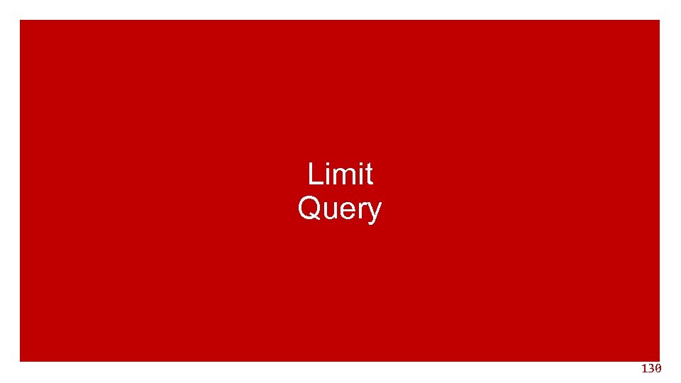 Limit Query 130 