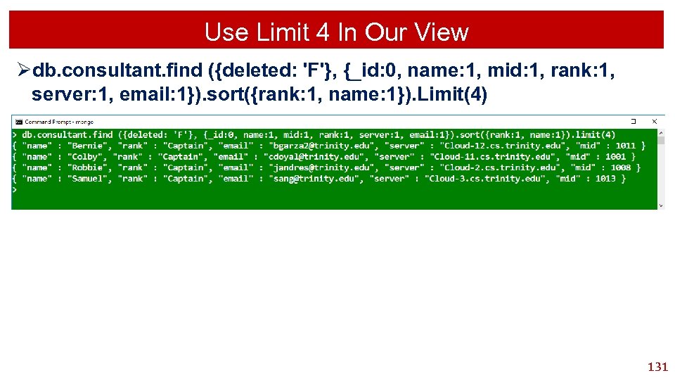 Use Limit 4 In Our View Ødb. consultant. find ({deleted: 'F'}, {_id: 0, name:
