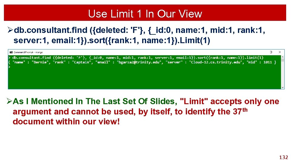 Use Limit 1 In Our View Ødb. consultant. find ({deleted: 'F'}, {_id: 0, name: