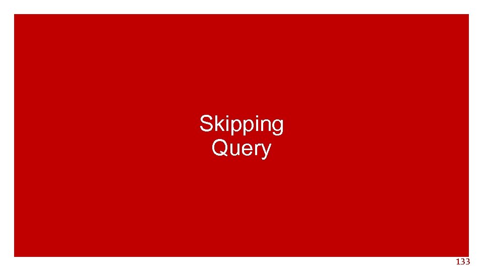 Skipping Query 133 