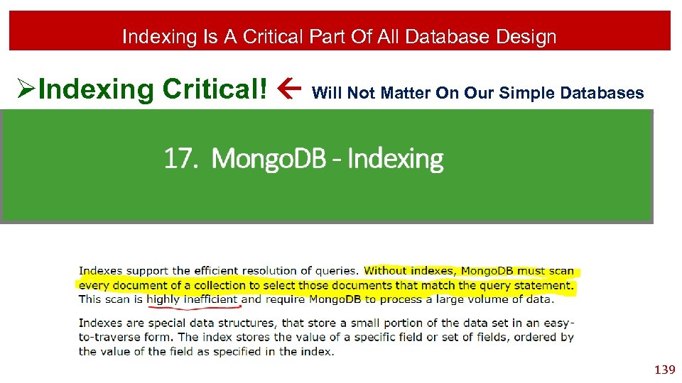 Indexing Is A Critical Part Of All Database Design ØIndexing Critical! Will Not Matter