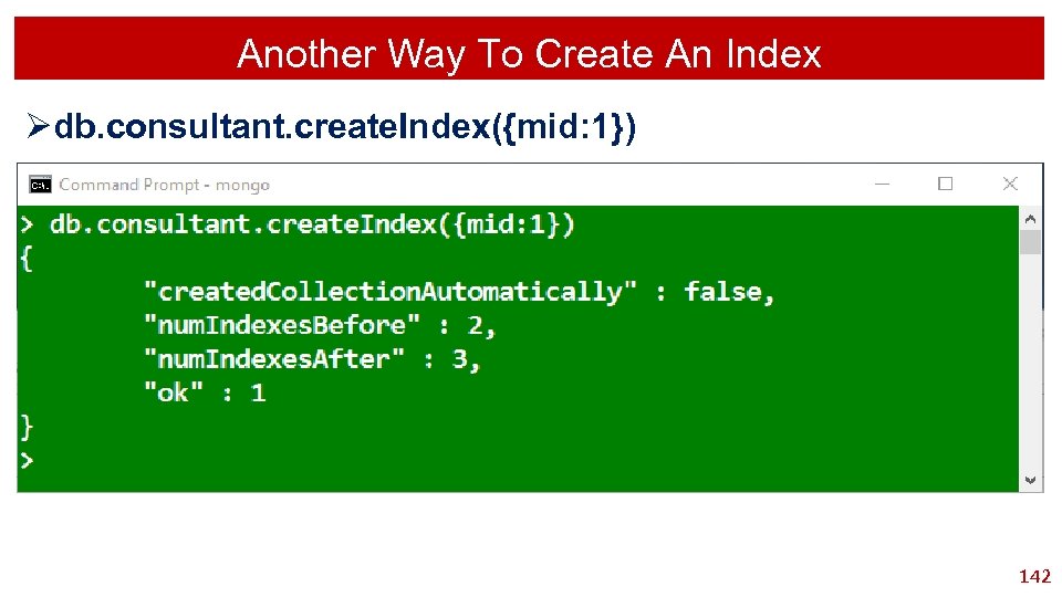 Another Way To Create An Index Ødb. consultant. create. Index({mid: 1}) 142 