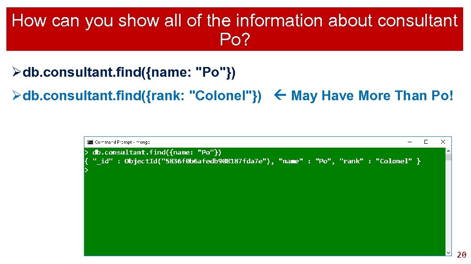 How can you show all of the information about consultant Po? Ødb. consultant. find({name: