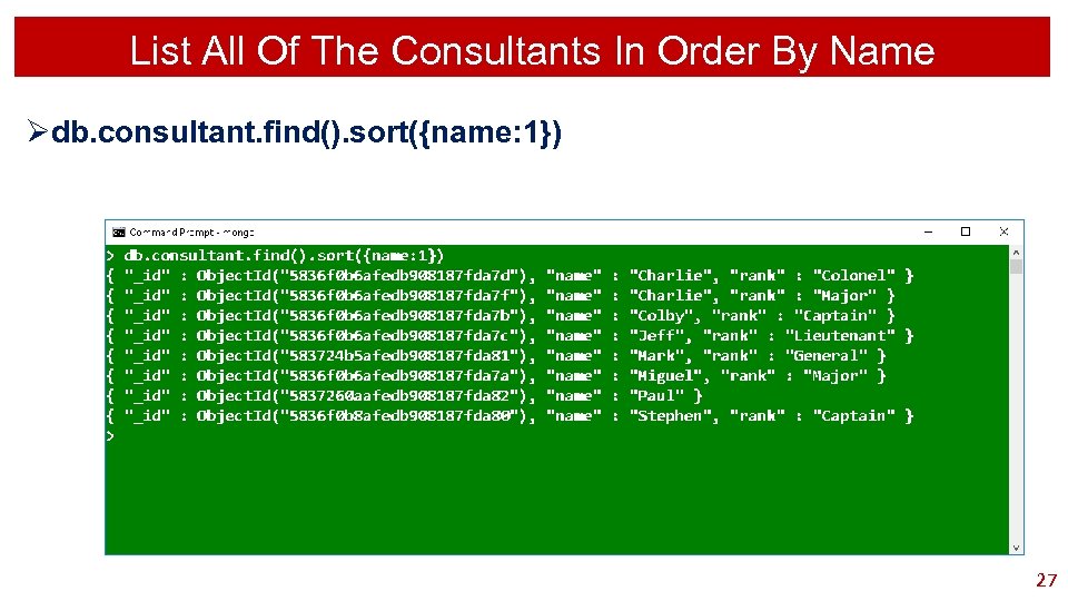 List All Of The Consultants In Order By Name Ødb. consultant. find(). sort({name: 1})