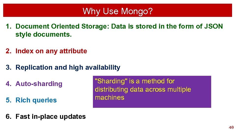 Why Use Mongo? 1. Document Oriented Storage: Data is stored in the form of