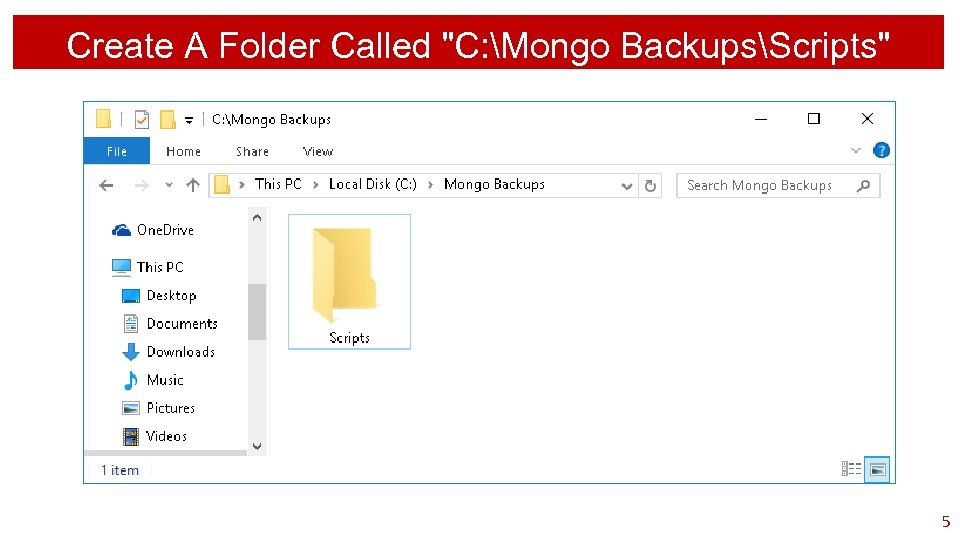 Create A Folder Called "C: Mongo BackupsScripts" 5 