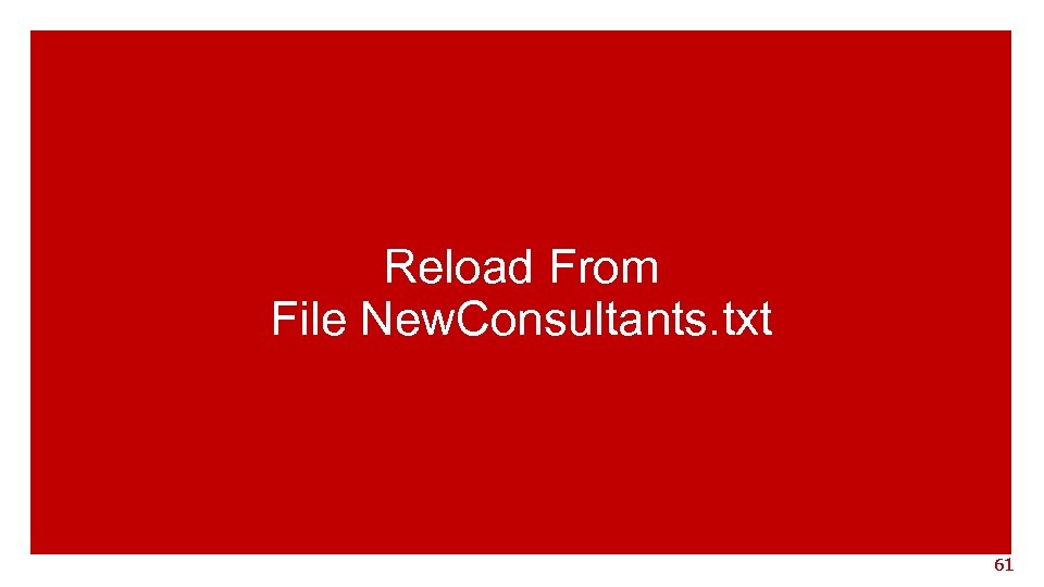 Reload From File New. Consultants. txt 61 