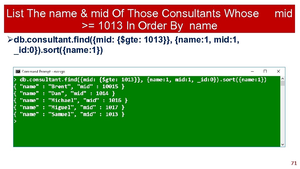 List The name & mid Of Those Consultants Whose >= 1013 In Order By