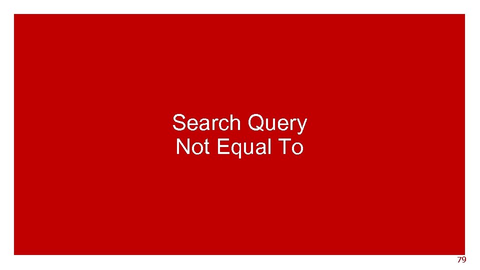 Search Query Not Equal To 79 