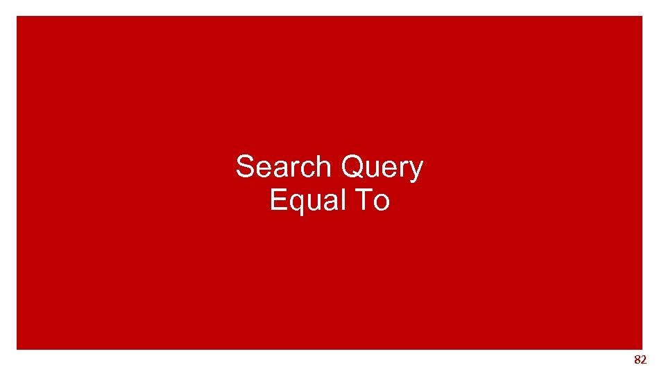 Search Query Equal To 82 