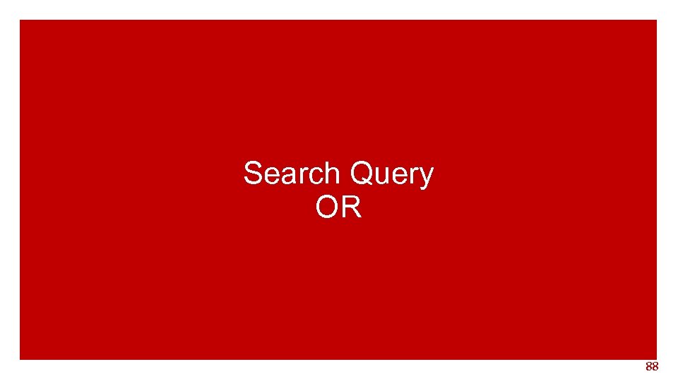 Search Query OR 88 