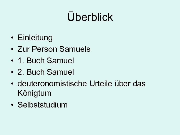 Überblick • • • Einleitung Zur Person Samuels 1. Buch Samuel 2. Buch Samuel