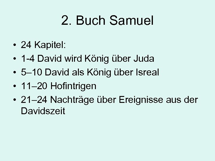 2. Buch Samuel • • • 24 Kapitel: 1 -4 David wird König über
