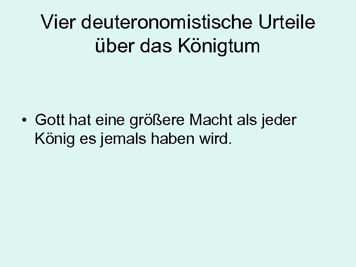 Vier deuteronomistische Urteile über das Königtum • Gott hat eine größere Macht als jeder