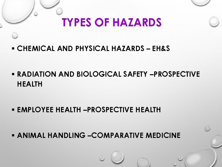 TYPES OF HAZARDS § CHEMICAL AND PHYSICAL HAZARDS – EH&S § RADIATION AND BIOLOGICAL