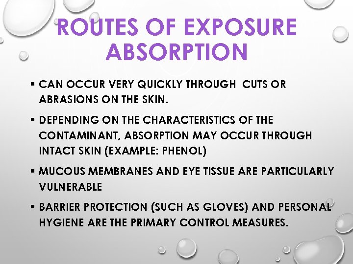ROUTES OF EXPOSURE ABSORPTION § CAN OCCUR VERY QUICKLY THROUGH CUTS OR ABRASIONS ON