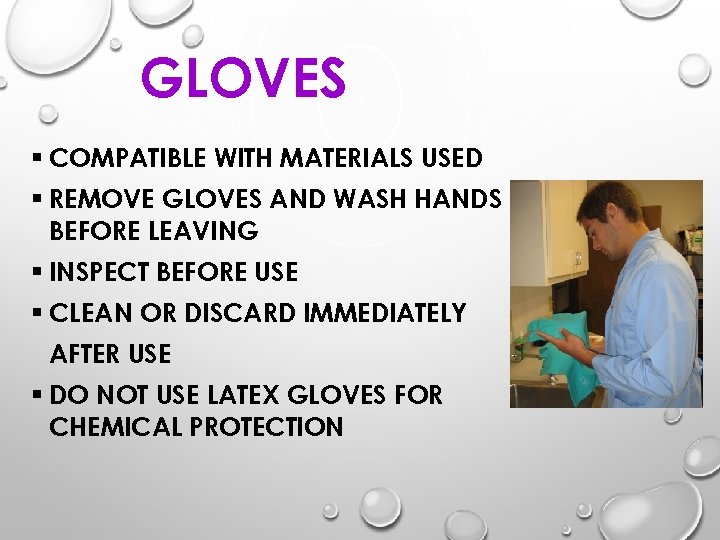 GLOVES § COMPATIBLE WITH MATERIALS USED § REMOVE GLOVES AND WASH HANDS BEFORE LEAVING
