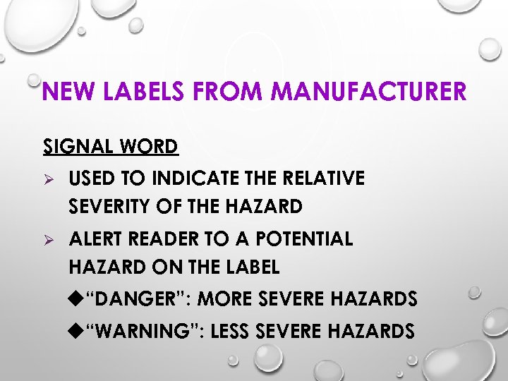 NEW LABELS FROM MANUFACTURER SIGNAL WORD Ø USED TO INDICATE THE RELATIVE SEVERITY OF