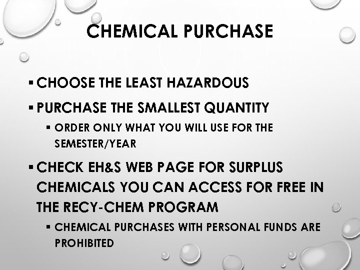 CHEMICAL PURCHASE § CHOOSE THE LEAST HAZARDOUS § PURCHASE THE SMALLEST QUANTITY § ORDER