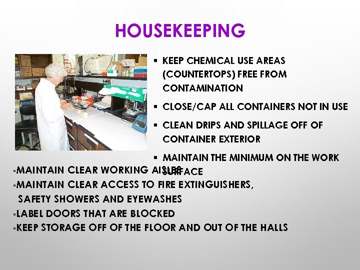 HOUSEKEEPING § KEEP CHEMICAL USE AREAS (COUNTERTOPS) FREE FROM CONTAMINATION § CLOSE/CAP ALL CONTAINERS