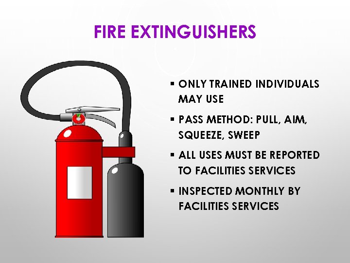 FIRE EXTINGUISHERS § ONLY TRAINED INDIVIDUALS MAY USE § PASS METHOD: PULL, AIM, SQUEEZE,