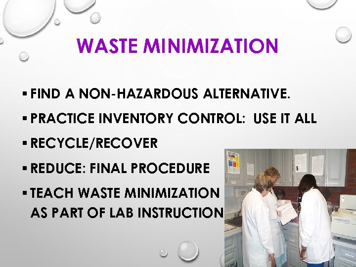 WASTE MINIMIZATION § FIND A NON-HAZARDOUS ALTERNATIVE. § PRACTICE INVENTORY CONTROL: USE IT ALL