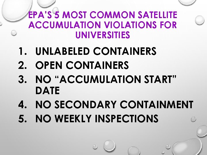 EPA’S 5 MOST COMMON SATELLITE ACCUMULATION VIOLATIONS FOR UNIVERSITIES 1. UNLABELED CONTAINERS 2. OPEN