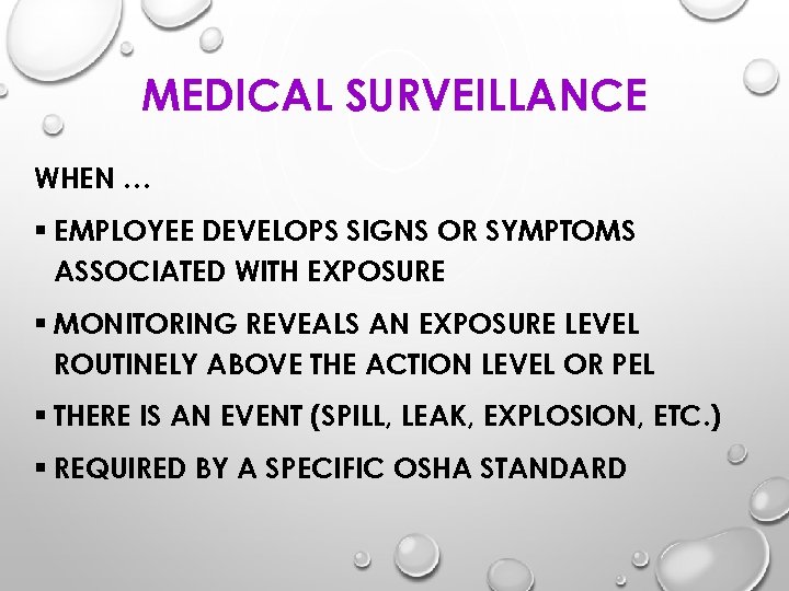 MEDICAL SURVEILLANCE WHEN … § EMPLOYEE DEVELOPS SIGNS OR SYMPTOMS ASSOCIATED WITH EXPOSURE §