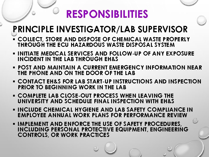 RESPONSIBILITIES PRINCIPLE INVESTIGATOR/LAB SUPERVISOR § COLLECT, STORE AND DISPOSE OF CHEMICAL WASTE PROPERLY THROUGH