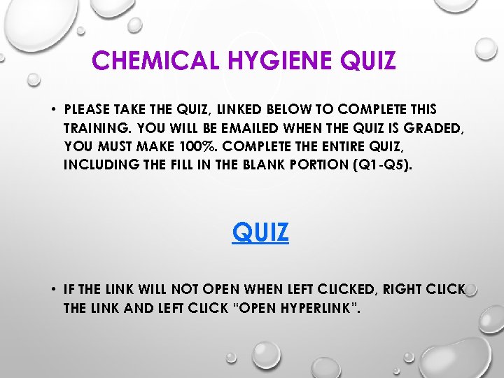 CHEMICAL HYGIENE QUIZ • PLEASE TAKE THE QUIZ, LINKED BELOW TO COMPLETE THIS TRAINING.