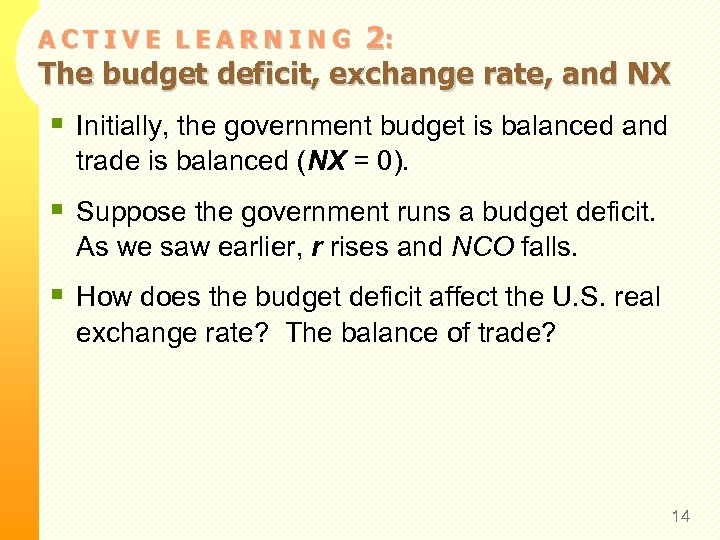 2: The budget deficit, exchange rate, and NX ACTIVE LEARNING § Initially, the government