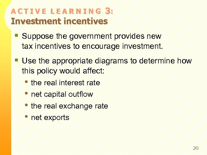 3: Investment incentives ACTIVE LEARNING § Suppose the government provides new tax incentives to