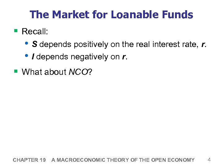 The Market for Loanable Funds § Recall: • S depends positively on the real